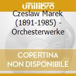 Czeslaw Marek (1891-1985) - Orchesterwerke