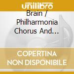 Brain / Philharmonia Chorus And Orchestra - Songs & Choral Music cd