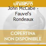 John McCabe - Fauvel's Rondeaux cd musicale di John McCabe