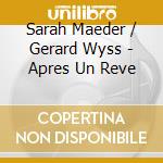 Sarah Maeder / Gerard Wyss - Apres Un Reve cd