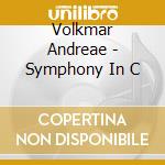 Volkmar Andreae - Symphony In C cd musicale di Andreae