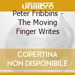 Peter Fribbins - The Moving Finger Writes