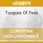Tongues Of Fires cd