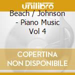 Beach / Johnson - Piano Music Vol 4 cd
