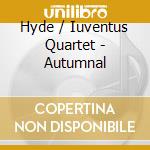 Hyde / Iuventus Quartet - Autumnal cd