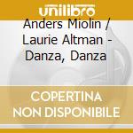 Anders Miolin / Laurie Altman - Danza, Danza cd musicale