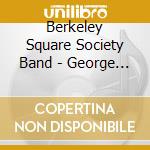 Berkeley Square Society Band - George Gershwin In London Town cd musicale di Berkeley Square Society Band