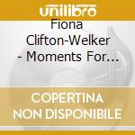 Fiona Clifton-Welker - Moments For The Movies cd