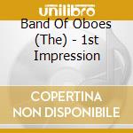 Band Of Oboes (The) - 1st Impression cd musicale di Band Of Oboes (The)