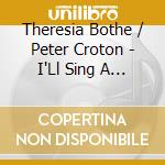 Theresia Bothe / Peter Croton - I'Ll Sing A Song For You cd musicale