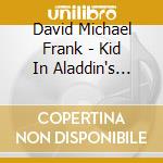 David Michael Frank - Kid In Aladdin's Palace cd
