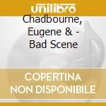 Chadbourne, Eugene & - Bad Scene cd
