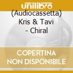 (Audiocassetta) Kris & Tavi - Chiral cd