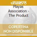 Playas Association - The Product cd musicale di Playas Association