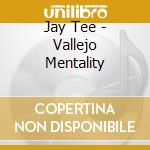 Jay Tee - Vallejo Mentality cd