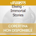 Elwing - Immortal Stories cd musicale