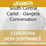 South Central Cartel - Gangsta Conversation cd