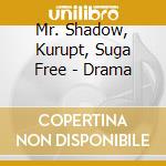Mr. Shadow, Kurupt, Suga Free - Drama