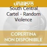 South Central Cartel - Random Violence cd