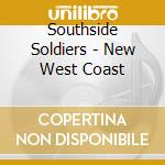 Southside Soldiers - New West Coast cd musicale di Southside Soldiers