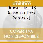 Brownside - 13 Reasons (Trese Razones) cd