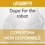 Dope for the robot cd