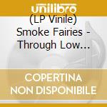 (LP Vinile) Smoke Fairies - Through Low Light & Trees vinile