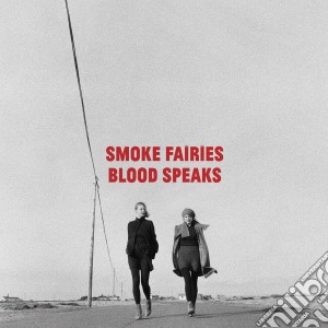 Smoke Fairies - Blood Speaks cd musicale di Smoke Fairies