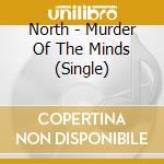 North - Murder Of The Minds (Single) cd