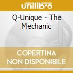 Q-Unique - The Mechanic cd musicale di Q