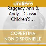 Raggedy Ann & Andy - Classic Children'S Songs cd