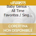 Baby Genius - All Time Favorites / Sing And Play With Me (2 Cd)