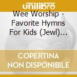 Wee Worship - Favorite Hymns For Kids (Jewl) [Us Import] cd