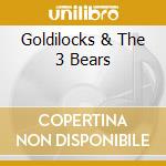 Goldilocks & The 3 Bears cd
