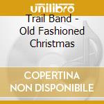 Trail Band - Old Fashioned Christmas cd