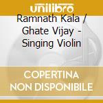 Ramnath Kala / Ghate Vijay - Singing Violin cd