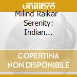 Milind Raikar - Serenity: Indian Classical Violin cd