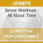 James Weidman - All About Time
