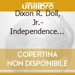 Dixon R. Doll, Jr.- Independence Way cd