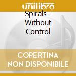 Spirals - Without Control cd