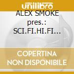 ALEX SMOKE pres.: SCI.FI.HI.FI 03 cd