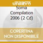 Soma Compilation 2006 (2 Cd) cd