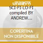 SCI-FI-LO-FI compiled BY ANDREW WEATHERALL cd