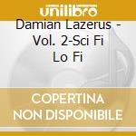 Damian Lazerus - Vol. 2-Sci Fi Lo Fi cd