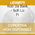 Rob Da Bank - Scifi Lo Fi cd