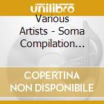 Various Artists - Soma Compilation 2010 cd musicale di ARTISTI VARI