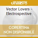 Vector Lovers - Electrospective cd musicale di Vector Lovers