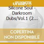 Silicone Soul - Darkroom Dubs/Vol.1 (2 Cd) cd musicale