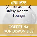 (Audiocassetta) Babsy Konate - Tounga cd