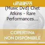 (Music Dvd) Chet Atkins - Rare Performances 1955-1975 cd musicale